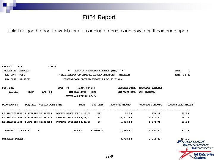 F 851 Report This is a good report to watch for outstanding amounts and