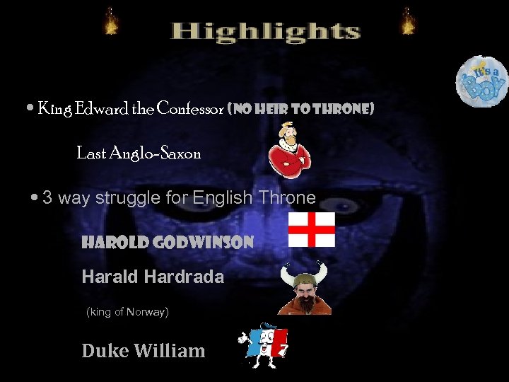  • King Edward the Confessor (no heir to throne) Last Anglo-Saxon • 3