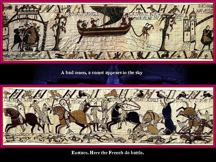 A bad omen, a comet appears in the sky Eustace. Here the French do