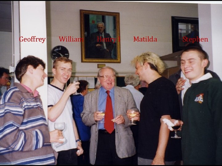 Geoffrey William Henry I Matilda Stephen 