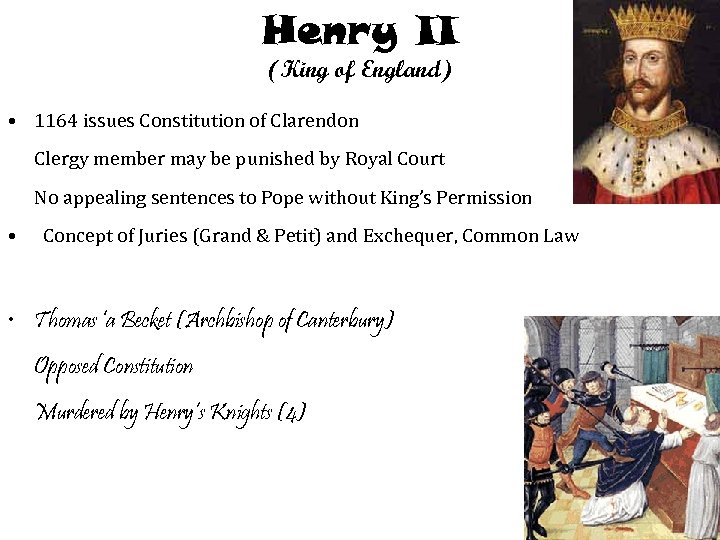Henry II (King of England) • 1164 issues Constitution of Clarendon Clergy member may