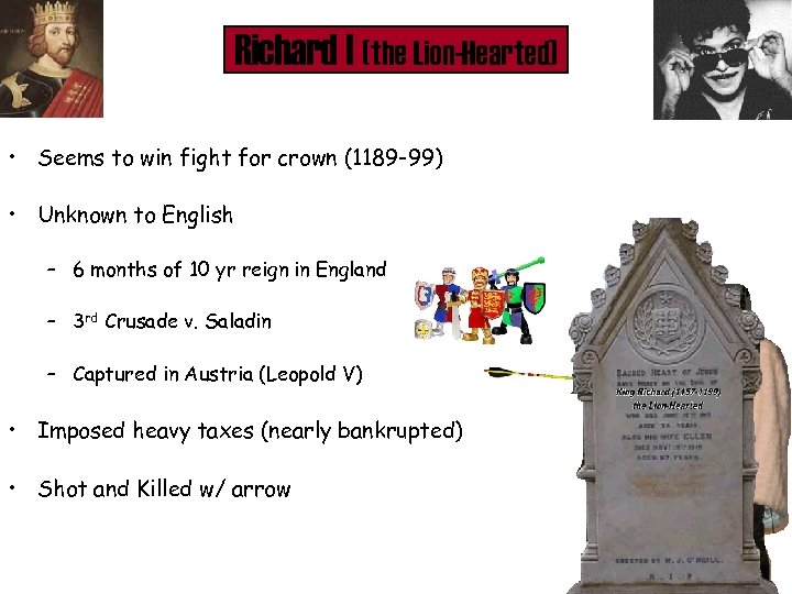 Richard I (the Lion-Hearted) • Seems to win fight for crown (1189 -99) •