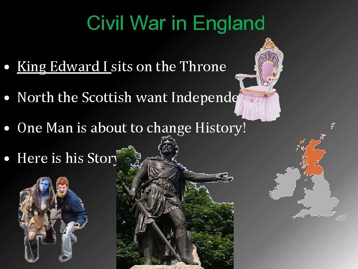 Civil War in England • King Edward I sits on the Throne • North