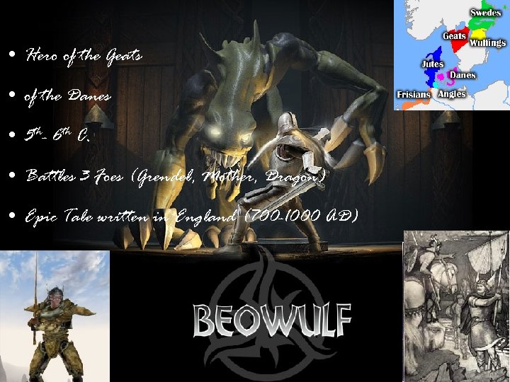  • Hero of the Geats • of the Danes • 5 th- 6