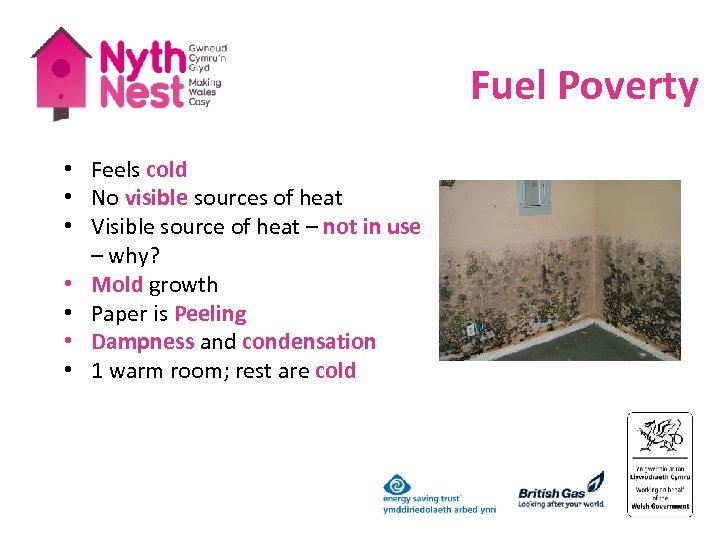 Fuel Poverty • Feels cold • No visible sources of heat • Visible source