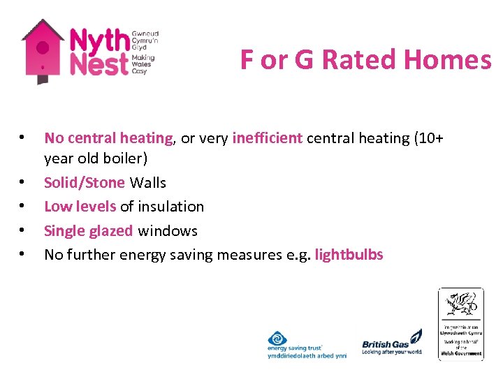 F or G Rated Homes • • • No central heating, or very inefficient