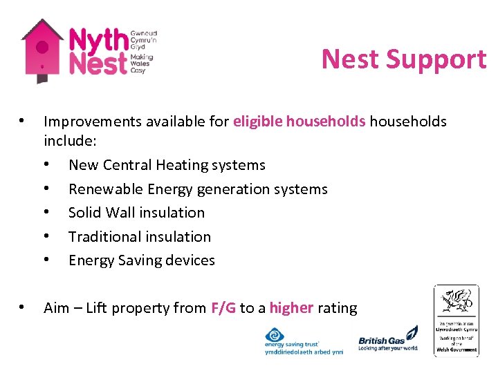 Nest Support • Improvements available for eligible households include: • New Central Heating systems