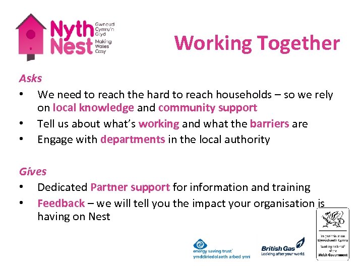 Working Together Asks • We need to reach the hard to reach households –