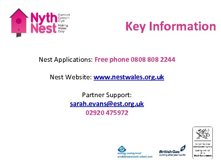 Key Information Nest Applications: Free phone 0808 2244 Nest Website: www. nestwales. org. uk