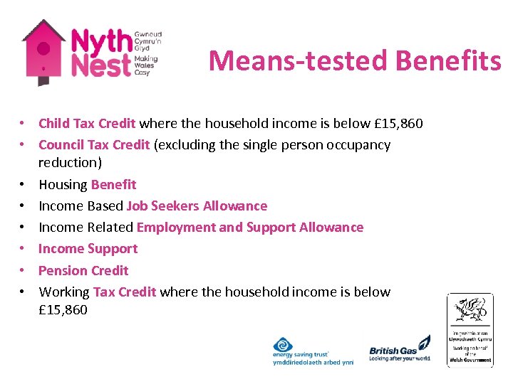 Means-tested Benefits • Child Tax Credit where the household income is below £ 15,