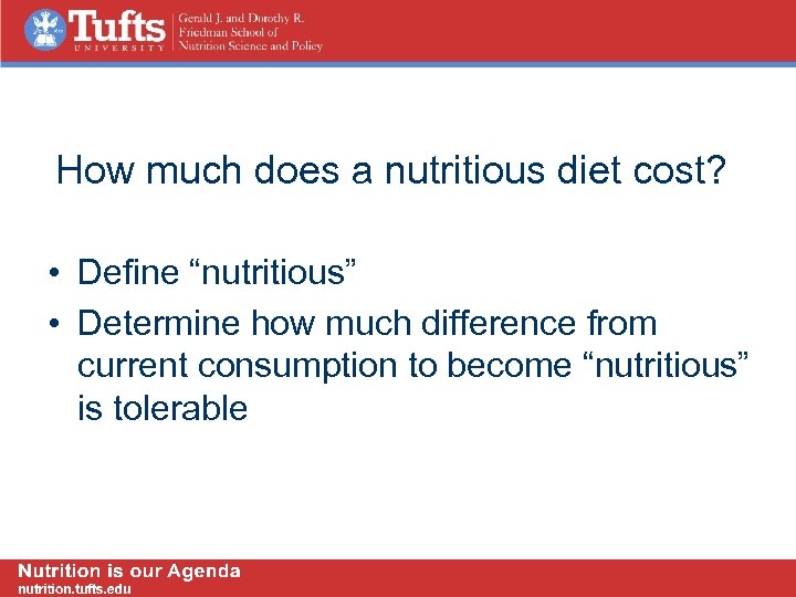 How much does a nutritious diet cost? • Define “nutritious” • Determine how much