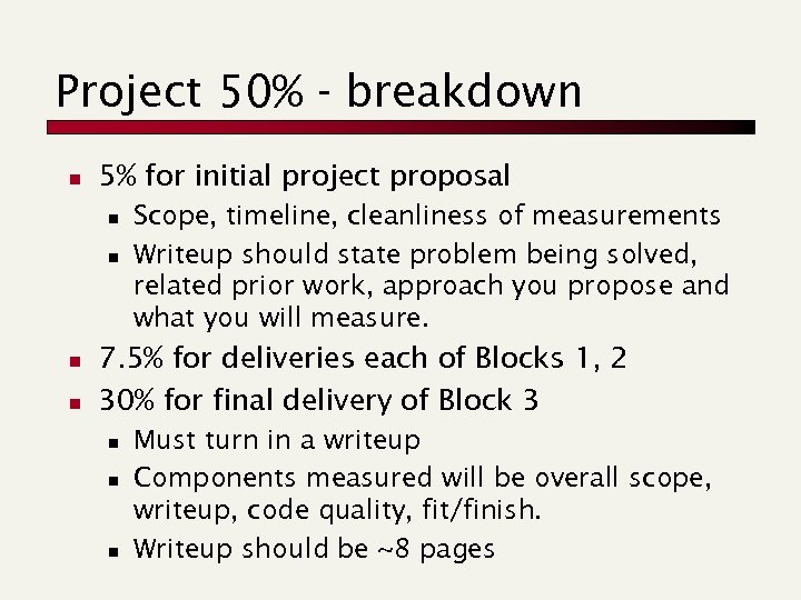 Project 50% - breakdown n 5% for initial project proposal n n Scope, timeline,