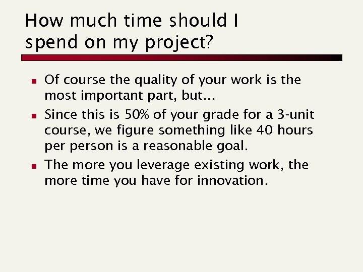 How much time should I spend on my project? n n n Of course
