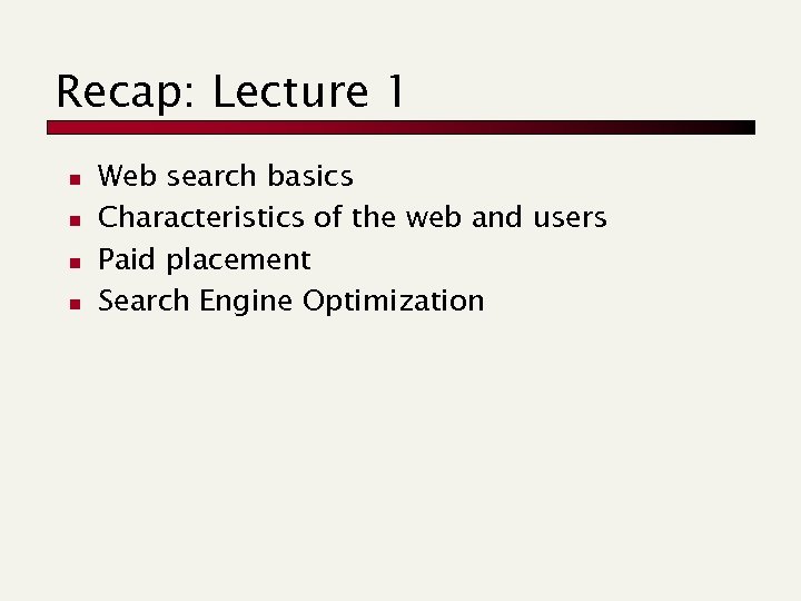 Recap: Lecture 1 n n Web search basics Characteristics of the web and users