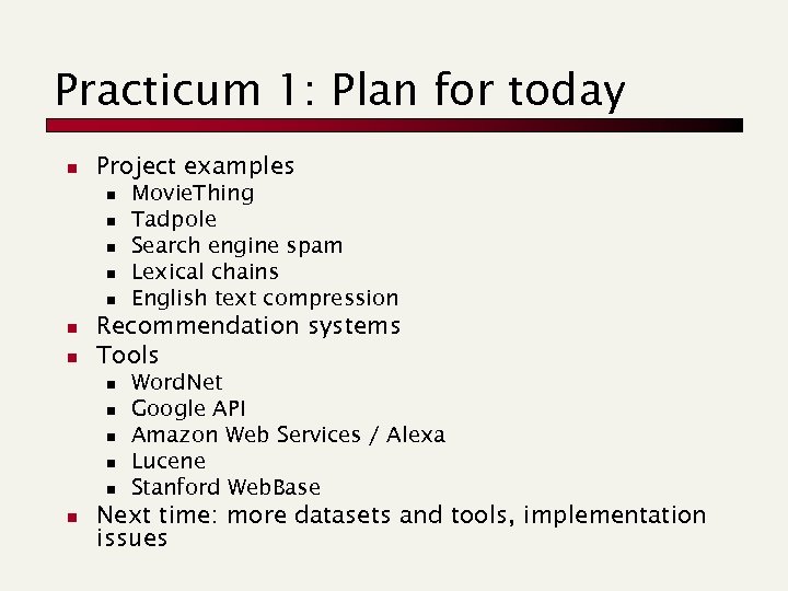 Practicum 1: Plan for today n Project examples n n n n Recommendation systems