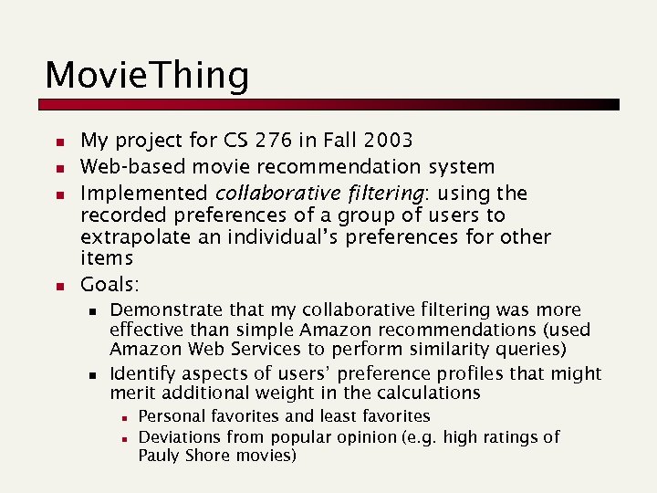 Movie. Thing n n My project for CS 276 in Fall 2003 Web-based movie