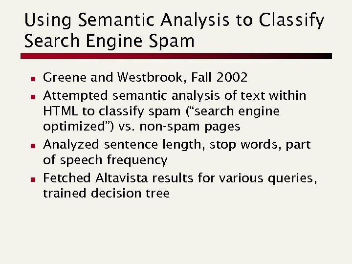 Using Semantic Analysis to Classify Search Engine Spam n n Greene and Westbrook, Fall