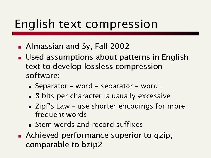 English text compression n n Almassian and Sy, Fall 2002 Used assumptions about patterns