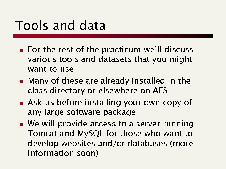 Tools and data n n For the rest of the practicum we’ll discuss various