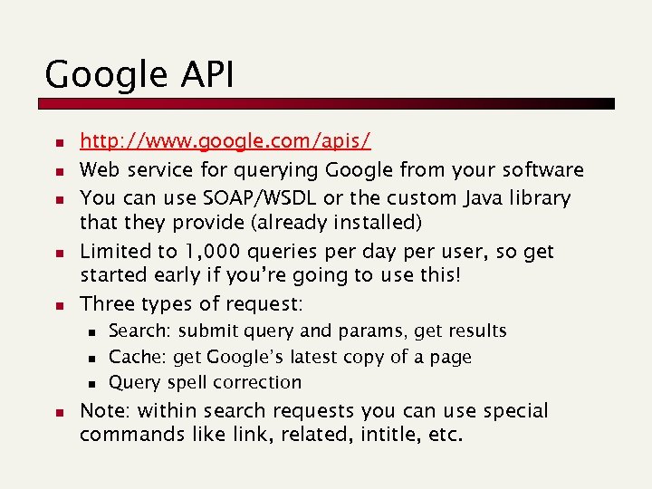 Google API n n n http: //www. google. com/apis/ Web service for querying Google