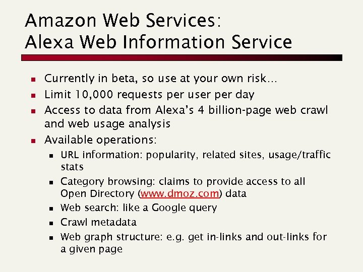 Amazon Web Services: Alexa Web Information Service n n Currently in beta, so use