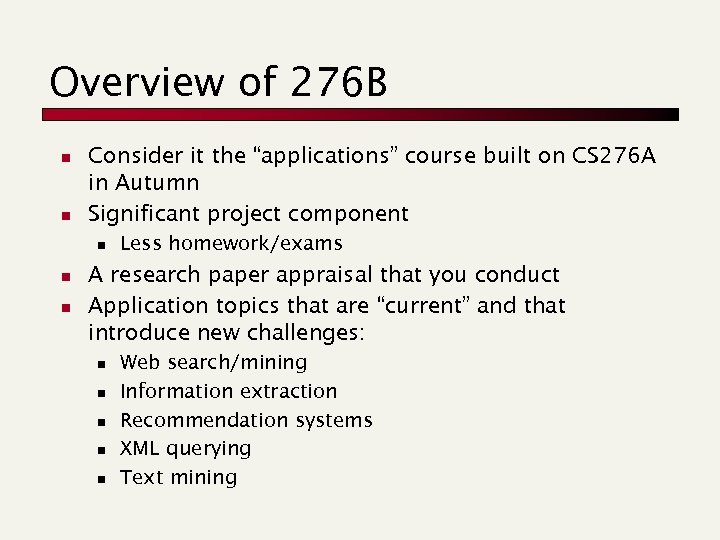 Overview of 276 B n n Consider it the “applications” course built on CS