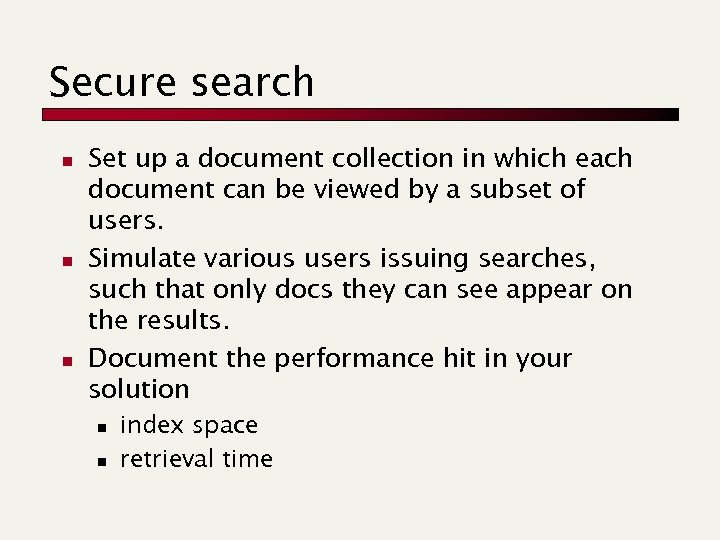 Secure search n n n Set up a document collection in which each document