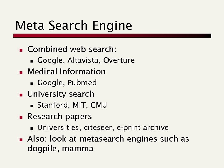 Meta Search Engine n Combined web search: n n Medical Information n n Stanford,