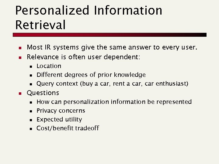 Personalized Information Retrieval n n Most IR systems give the same answer to every