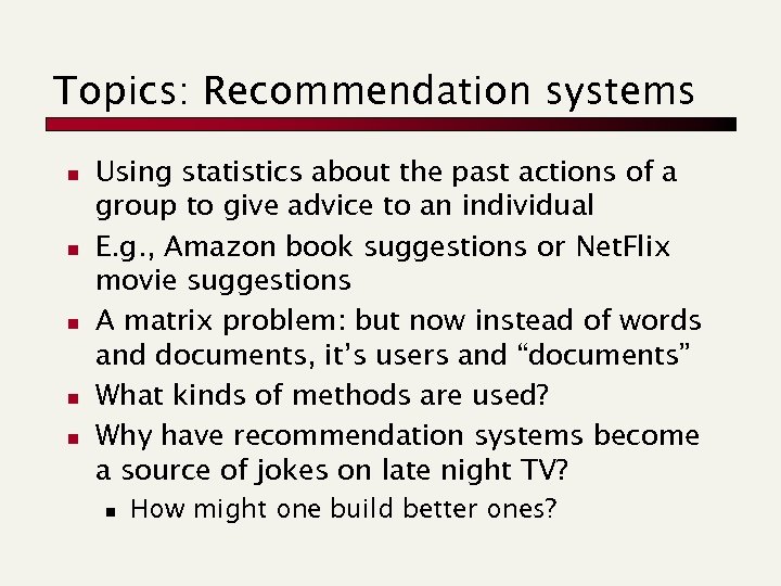 Topics: Recommendation systems n n n Using statistics about the past actions of a