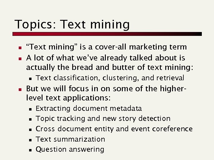 Topics: Text mining n n “Text mining” is a cover-all marketing term A lot