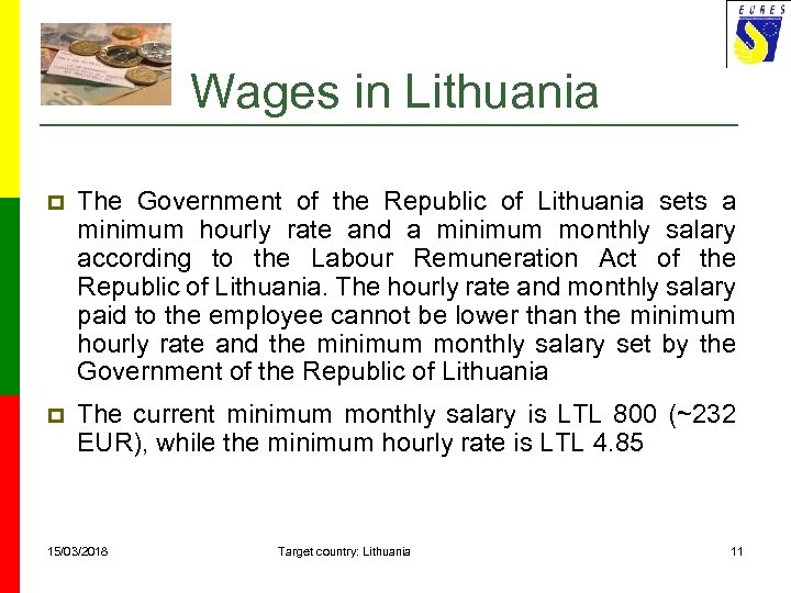 Wages in Lithuania p The Government of the Republic of Lithuania sets a minimum