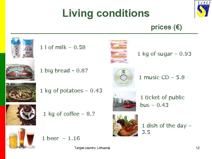 Living conditions prices (€) 1 l of milk – 0. 58 gfdgfg 1 kg