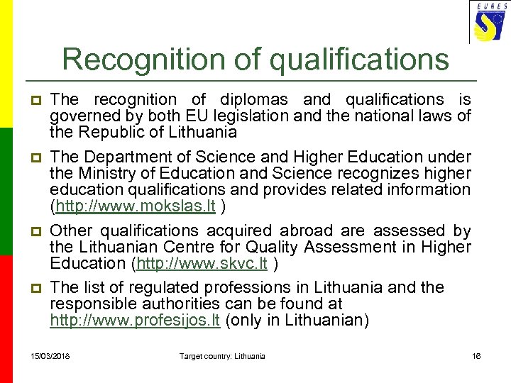 Recognition of qualifications p p The recognition of diplomas and qualifications is governed by