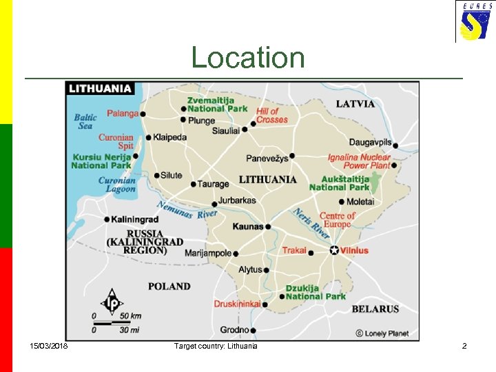 Location 15/03/2018 Target country: Lithuania 2 