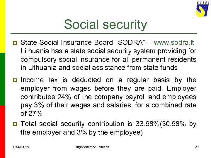 Social security p State Social Insurance Board “SODRA” – www. sodra. lt Lithuania has