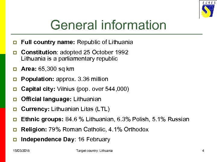 General information p Full country name: Republic of Lithuania p Constitution: adopted 25 October