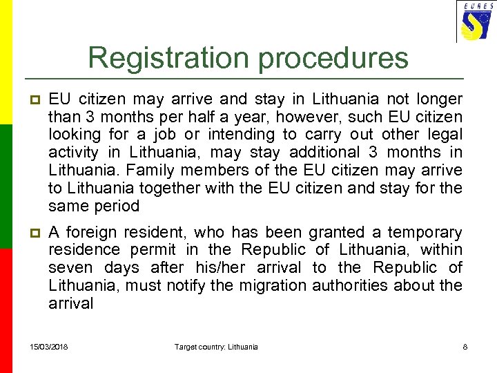 Registration procedures p EU citizen may arrive and stay in Lithuania not longer than
