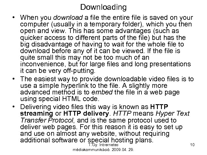 Downloading • When you download a file the entire file is saved on your