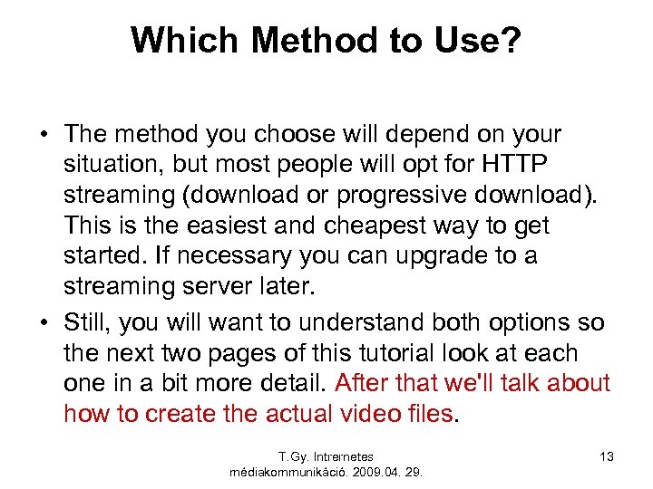 Which Method to Use? • The method you choose will depend on your situation,