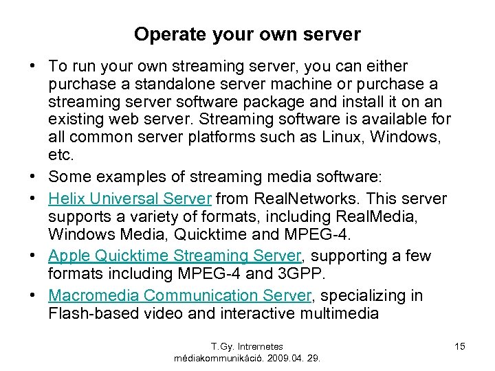 Operate your own server • To run your own streaming server, you can either
