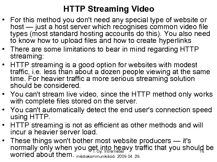 HTTP Streaming Video • For this method you don't need any special type of