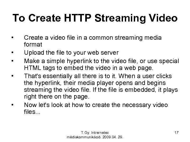 To Create HTTP Streaming Video • • • Create a video file in a