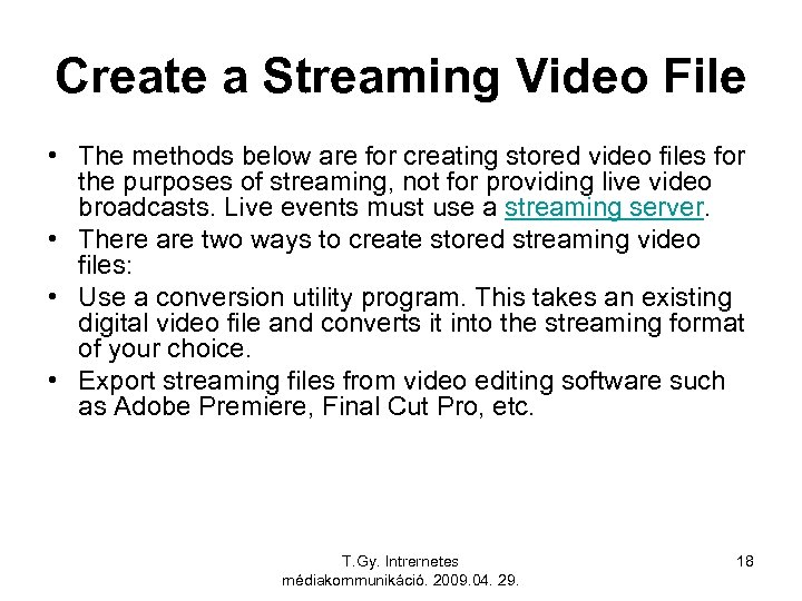 Create a Streaming Video File • The methods below are for creating stored video