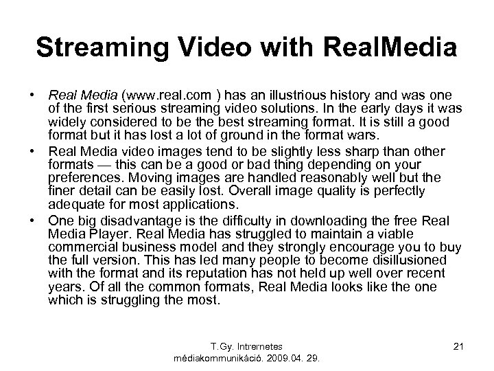 Streaming Video with Real. Media • Real Media (www. real. com ) has an