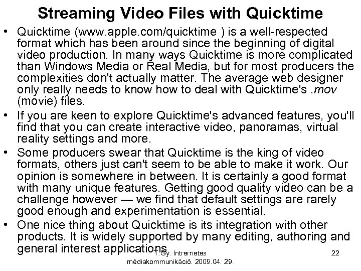 Streaming Video Files with Quicktime • Quicktime (www. apple. com/quicktime ) is a well-respected
