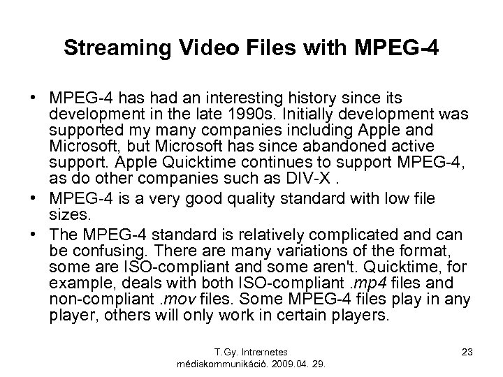 Streaming Video Files with MPEG-4 • MPEG-4 has had an interesting history since its