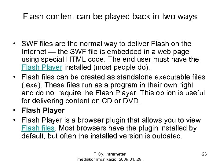 Flash content can be played back in two ways • SWF files are the