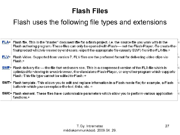 Flash Files Flash uses the following file types and extensions T. Gy. Intrernetes médiakommunikáció.