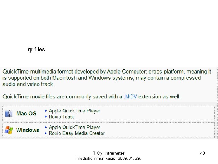 . qt files T. Gy. Intrernetes médiakommunikáció. 2009. 04. 29. 43 